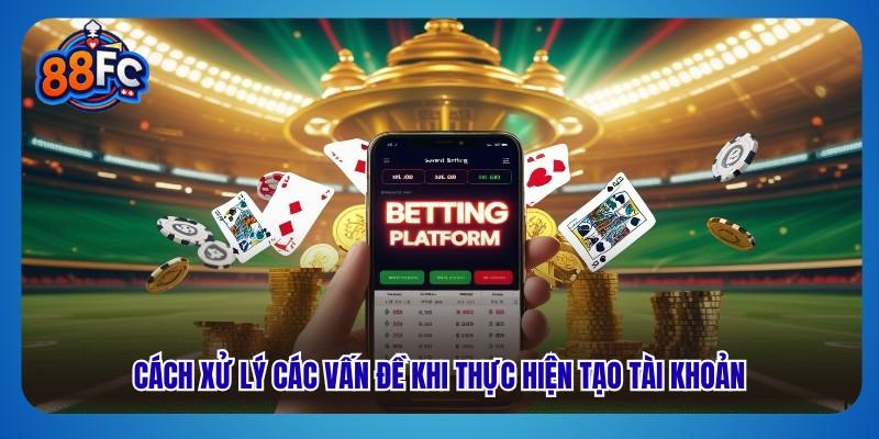 Cách xử lý các vấn đề khi thực hiện tạo tài khoản