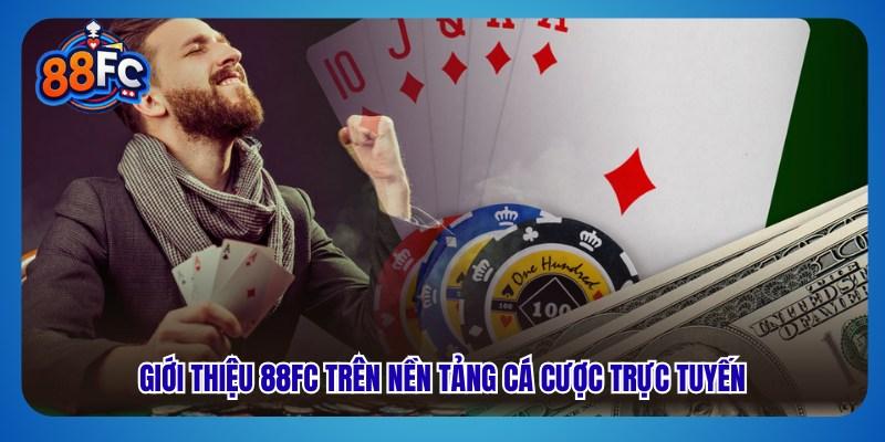 Giới thiệu 88fc trên nền tảng cá cược trực tuyến