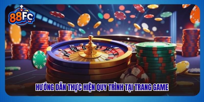 Hướng dẫn thực hiện quy trình tại trang game