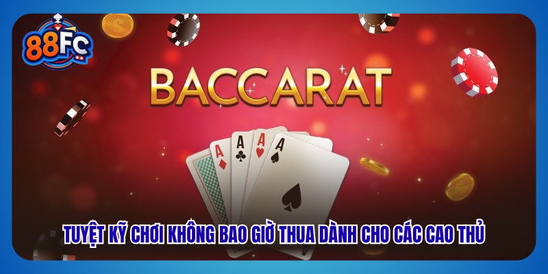 Tuyệt kỹ chơi không bao giờ thua dành cho các cao thủ