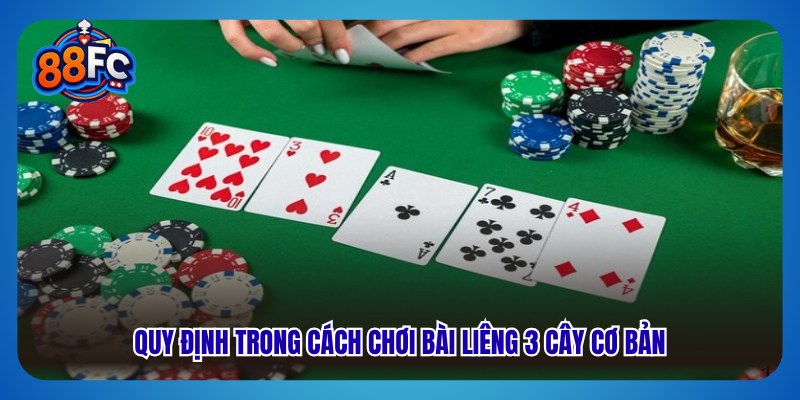 Quy định trong cách chơi bài Liêng 3 cây cơ bản