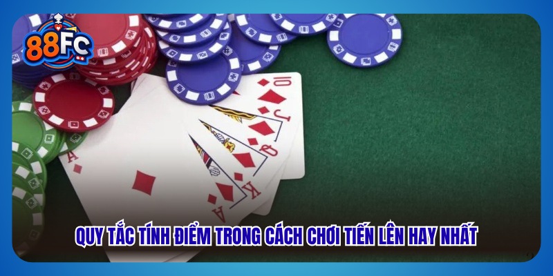 Quy tắc tính điểm trong cách chơi tiến lên hay nhất